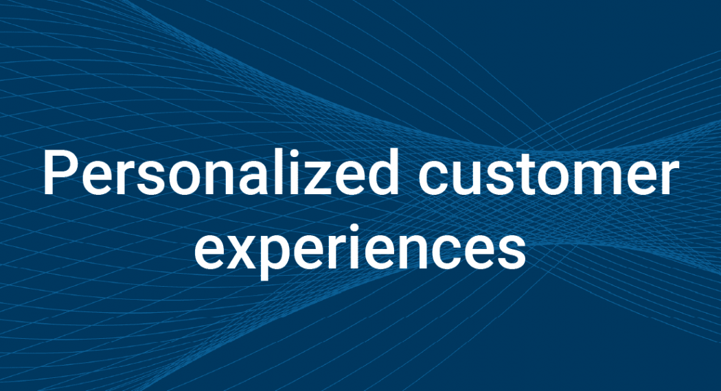 personalized customer experiences